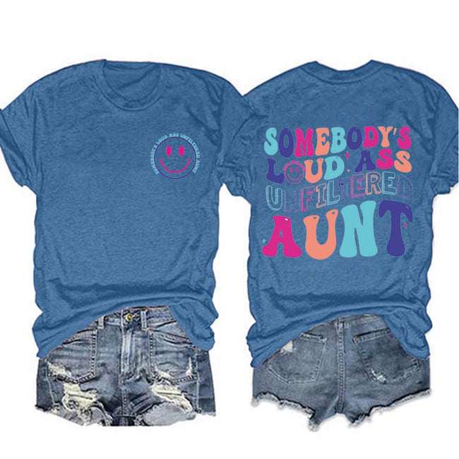 Women's Somebody's Loud Ass Unfiltered Aunt Print T-shirt