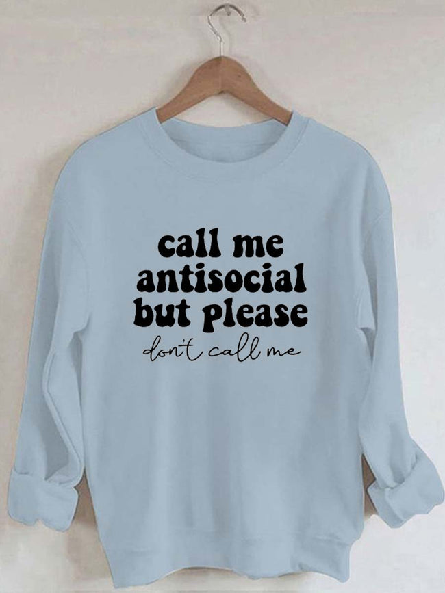 Women's Call Me Antisocial But Please Ton't Call me Print Sweatshirt