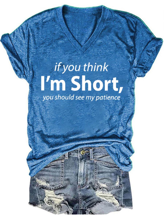 Women's If You Think I'm Short You Should See My Patience V-neck Print T-shirt