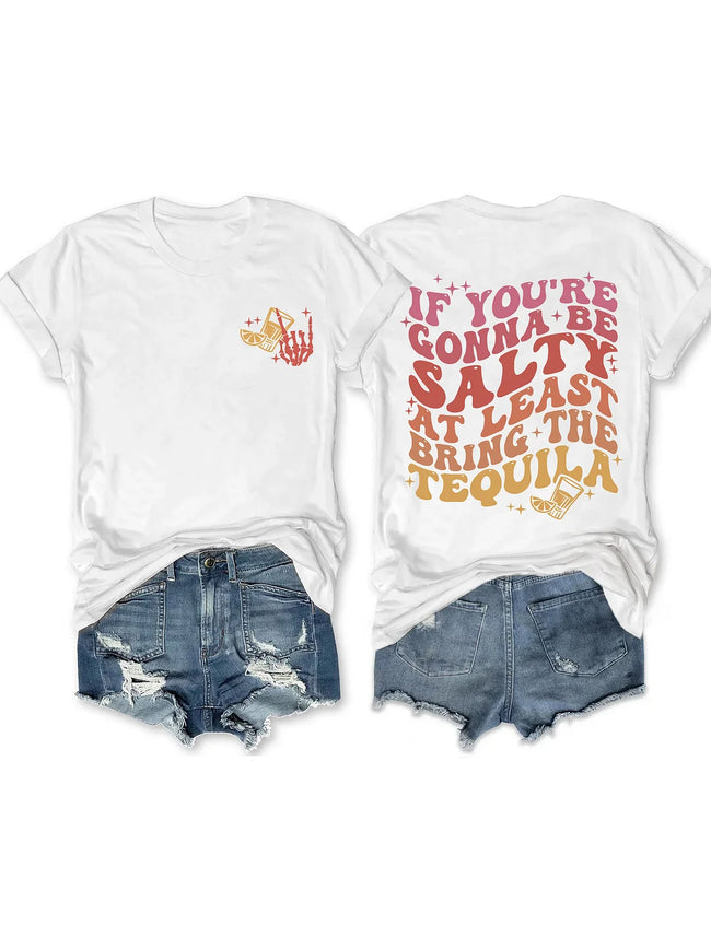 Women's If You're Gonna Be Salty At Least Bring The Tequila Print T-shirt