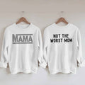 Women's Not The Worst Mom Print Sweatshirt
