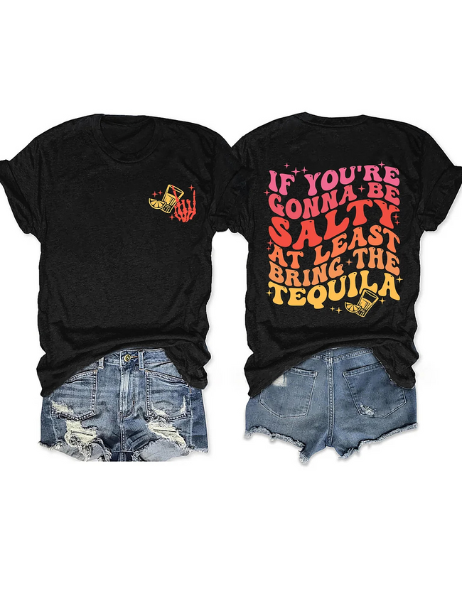 Women's If You're Gonna Be Salty At Least Bring The Tequila Print T-shirt
