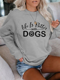Women's Life Is Better With Dogs Sweatshirt