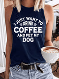 Women's I Just Want To Drink Coffee And Pet My Dog Tank Top