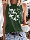 Women's I'm Only Talking To My Dog Today Tank Top