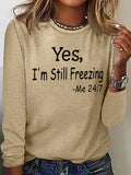 Women's Yes I'm Still Freezing Print Long Sleeve Top