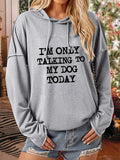 Women's I'm Only Talking To My Dog Today Print Long Sleeve Sweatshirt