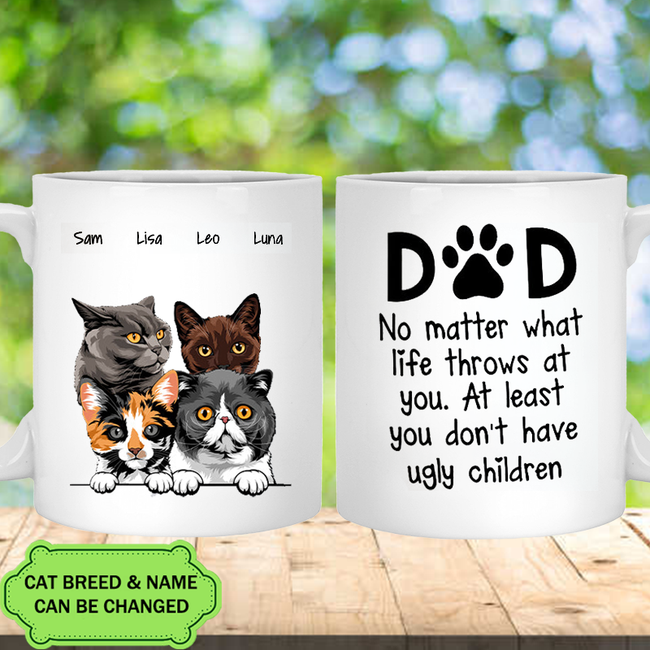 At Least You Don't Have Ugly Children Gift For Dad Funny Personalized Cat Mug