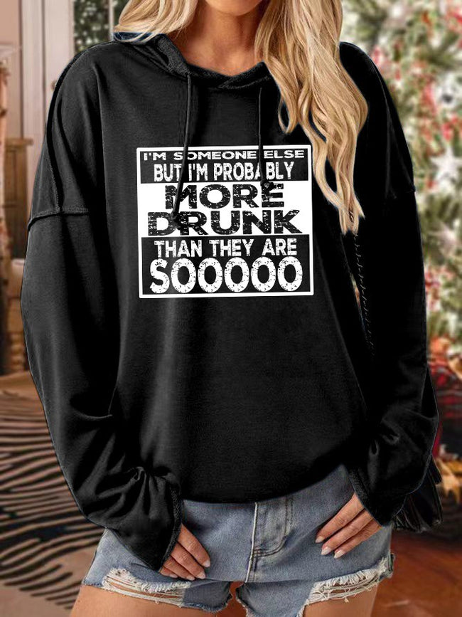 Women's I'm Someone Else But I'm Probably More Drunk Than They Are Sooooo Print Long Sleeve Sweatshirt
