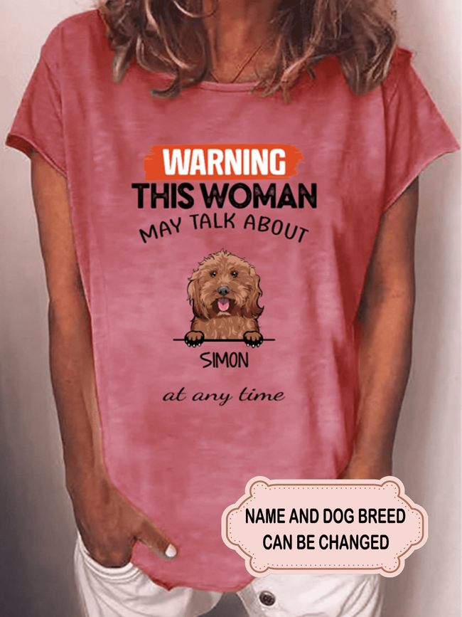 Women's Warning This Woman May Talk About Dog At Any Time Personalized Custom T-shirt