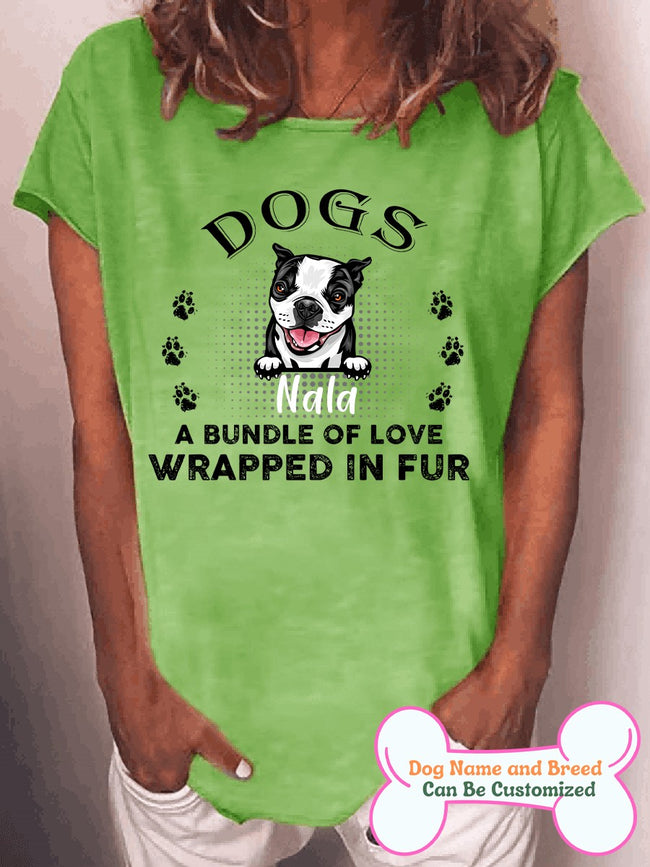 Women's A Bundle Of Love Wrapped In Fur Personalized Custom T-shirt For Dog Lover