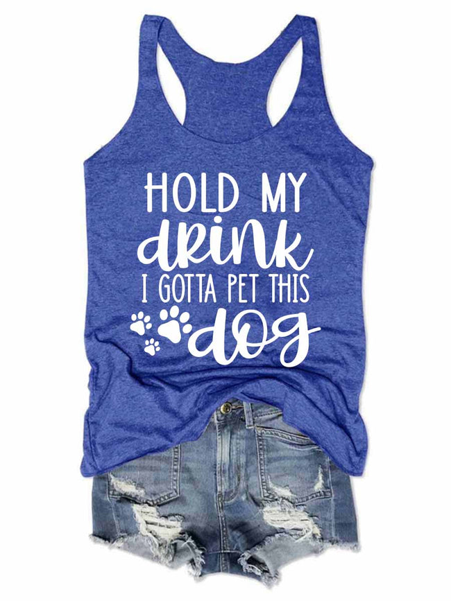 Hold My Drink I Gotta Pet This Dog Tank Top