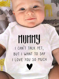 Palbrave MUMMY I CAN'T TALK YET BUT I WANT TO SAY I LOVE YOU SO MUCH Printed Baby Onesies