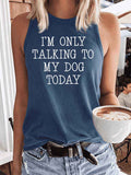 Women's I'm Only Talking To My Dog Today Tank Top