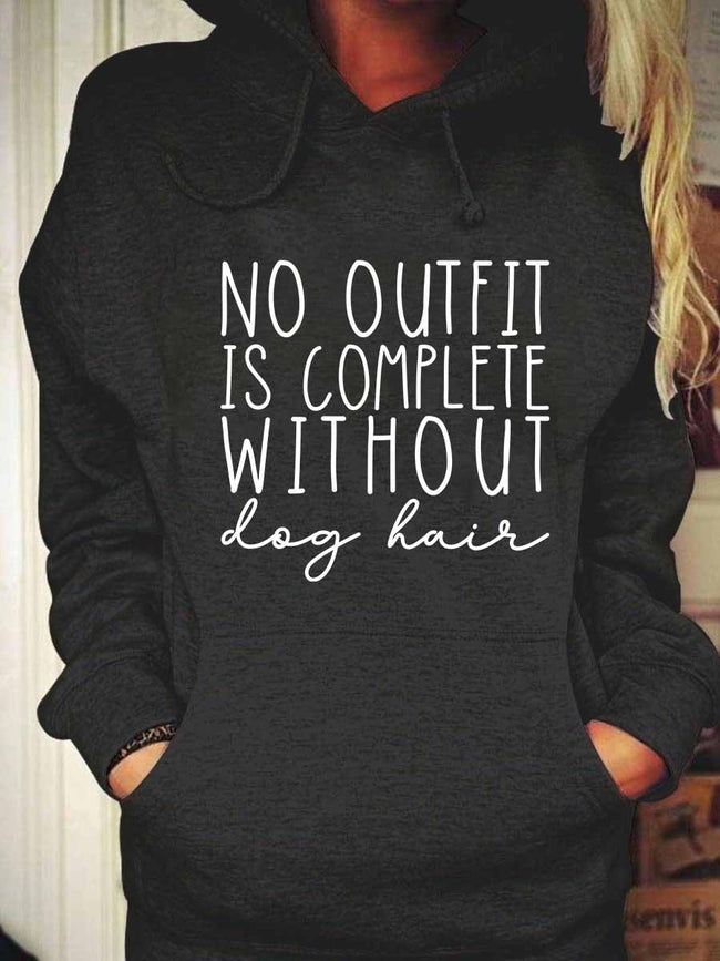 Women's No Outfit Is Complete Without Dog Hair Hoodie