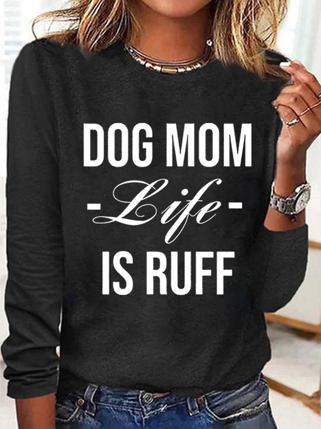 Women's Dog Mom Life Is Ruff Print Long Sleeve Top