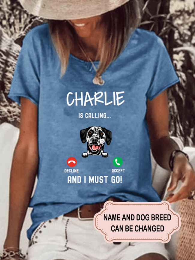 Women's My Dog Is Calling And I Must Go Personalized Custom T-shirt