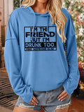 Women's I'm The Friend But I'm Drunk Too Find Someone Else Print Long Sleeve Sweatshirt
