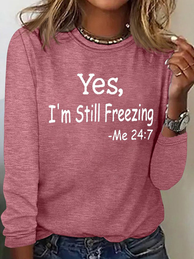 Women's Yes I'm Still Freezing Print Long Sleeve Top