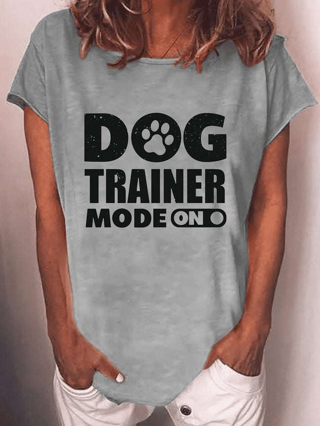 Women's Dog Trainer Mode On T-shirt