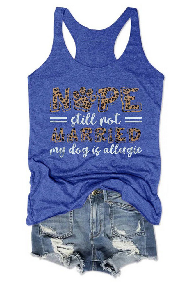 Women's Nope Still Not Married My Dog Is Allergic Tank Top
