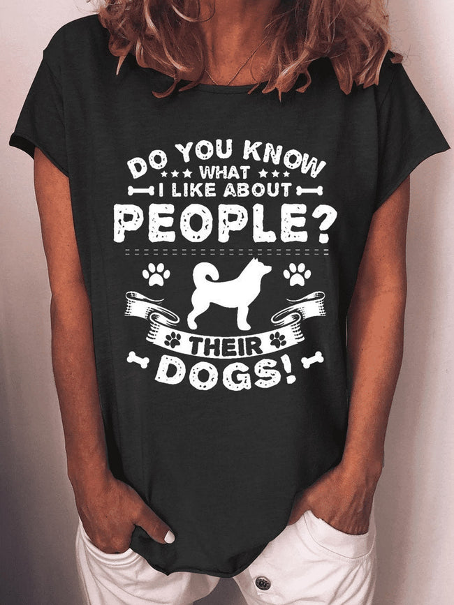 Women's Do You Know What I Like About People Their Dogs T-shirt