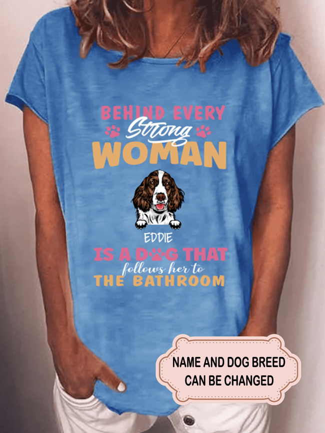 Women's Behind A Strong Woman Is A Dog Personalized Custom T-shirt