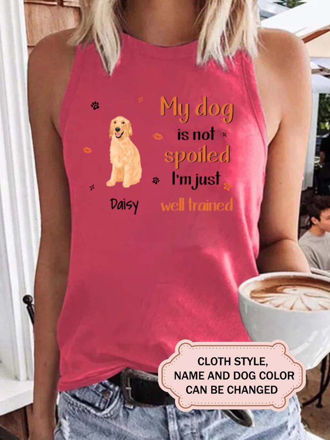 My Dog Is Not Spoiled I'm Just Well Trained Personalized Custom T-shirt
