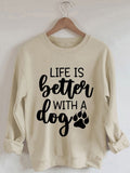 Women's Life Is Better With A Dog Print Sweatshirt