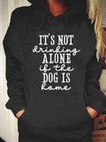 Women's It's Not Drinking Alone If The Dog Is Home Hoodie