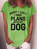 Women's Sorry I Can't I Have Plans with My Dog T-shirt