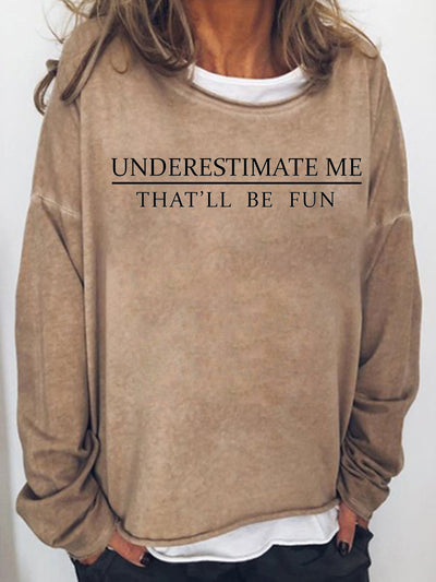Women‘s Underestimate Me That'll Be Fun Long Sleeve Shirt