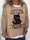 Women‘s I Have It When I Have To Be Nice To Someone I Really Want To Throw A Brick At Long Sleeve Sweatshirt
