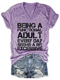 Women's Being A Functional Adult Every Day Seems A bit Excessive V-Neck T-Shirt