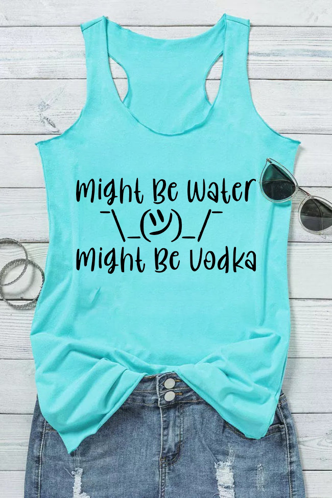 Women's Might Be Water Might Be Vodka Tank Top