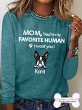 Women's Mom You're My Favorite Human I Woof You Personalized Custom Long Sleeve Top For Dog Lover