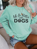 Women's Life Is Better With Dogs Sweatshirt