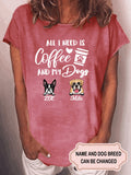 Women's All I Need Is Coffee And My Dogs Personalized Custom T-shirt For Dog Lover
