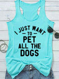Women's I Just Want To Pet All The Dogs Tank Top
