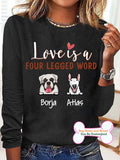 Women's Love Is A Four Legged Word Personalized Custom Long Sleeve Top For Dog Lover