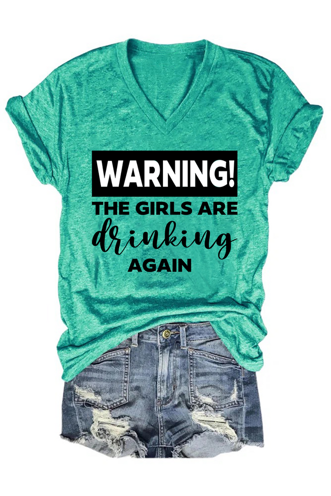 Women‘s Warning The Girls Are Drinking Again T-shirt
