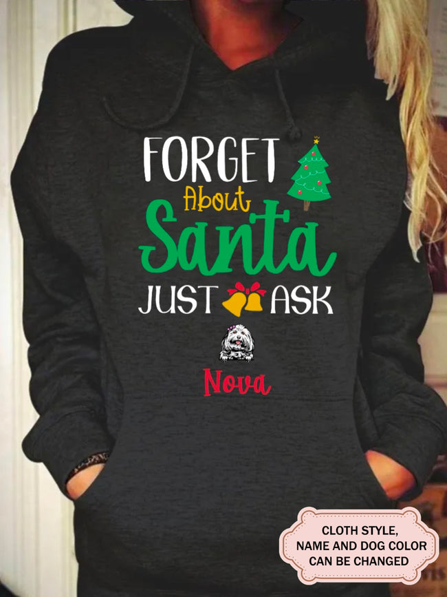 Women's Forget About Santa Just Ask Personalized Custom Hoodie For Dog Lover