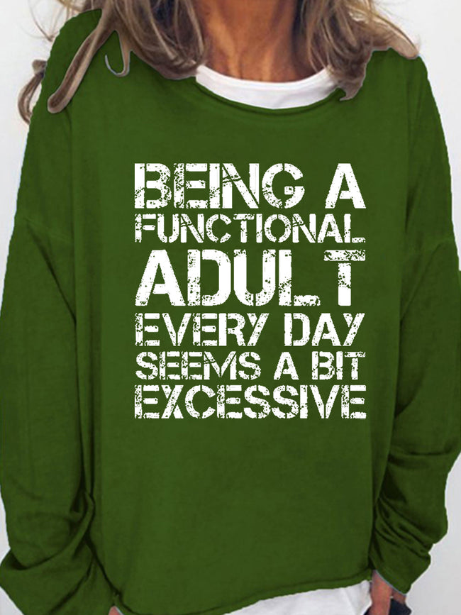 Women‘s Being A Functional Adult Every Day Seems A Bit Excessive Long Sleeve Sweatshirt
