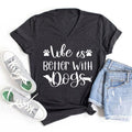 Women's Life is Better With Dogs V-Neck T-Shirt