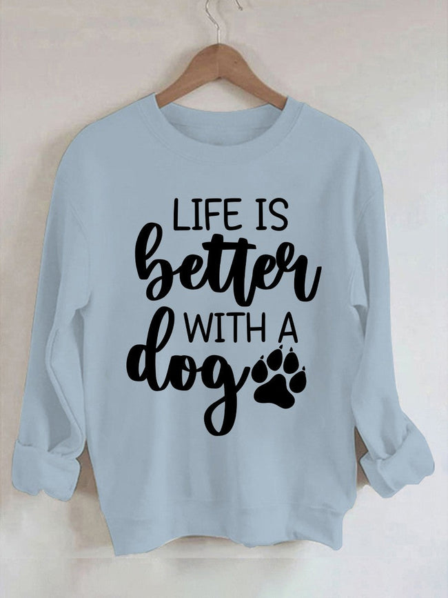 Women's Life Is Better With A Dog Print Sweatshirt