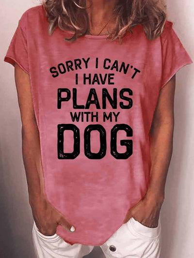 Women's Sorry I Can't I Have Plans with My Dog T-shirt
