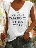 Women's I‘m Only Talking To My Dog Lover Tank Top