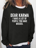 Women‘s Dear Karma I Have A List Of People You Have Missed Long Sleeve Sweatshirt