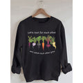 Women's Let's Root for Each Other And Watch Each Other Grow Printed Cotton Female Cute Long Sleeves Sweatshirt
