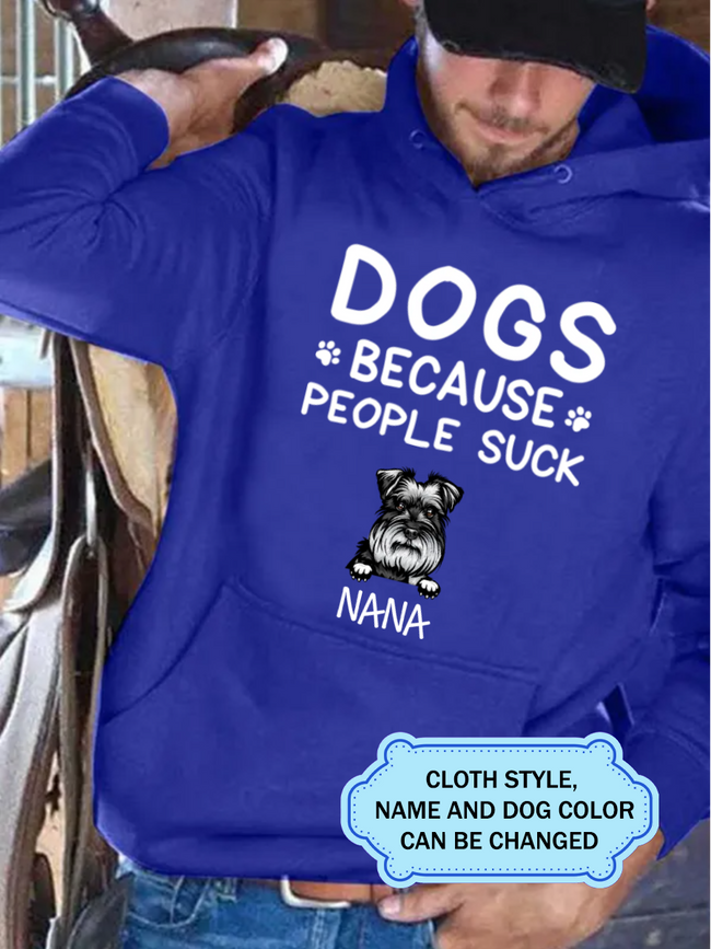 Dogs Because People Suck FOR SCHNAUZER LOVERS Personalized Custom T-shirt